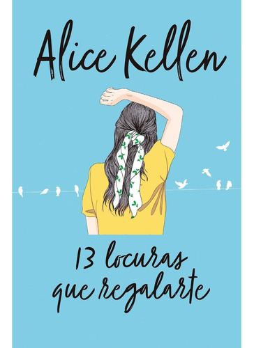 Libro Volver A Ti 3: 13 Locuras Que Regalarte - Alice Kellen