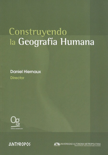 Construyendo La Geografia Humana, De Hiernaux, Daniel. Editorial Anthropos, Tapa Blanda, Edición 1 En Español, 2010