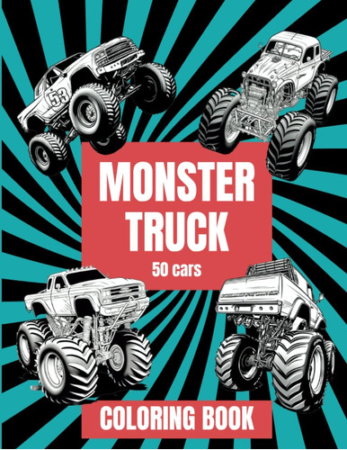 Libro: Monster Truck Coloring Book: 50 Stunning Images For C