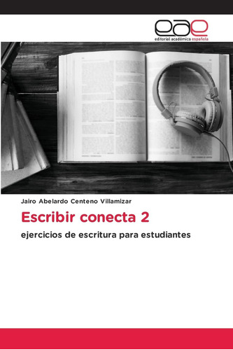 Libro: Escribir Conecta 2: Ejercicios De Escritura Para Estu