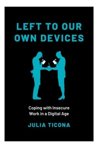 Livro: Deixados Para Nossos Próprios Dispositivos: Lidando Com O Trabalho Inseguro Em