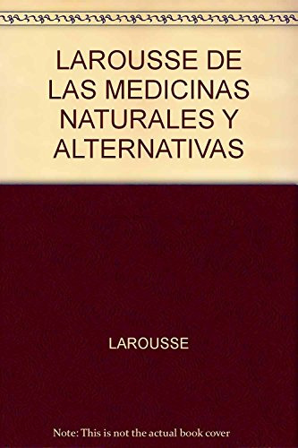 Larousse De Las Medicinas Naturales Y Alternativas - Larouss