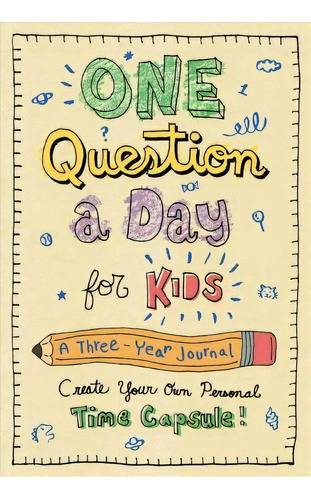 One Question A Day For Kids: A Three-year Journal : Create, De Aimee Chase. Editorial St Martin's Press En Inglés