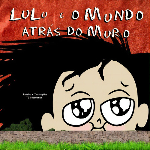 Lulu E O Mundo Atrás Do Muro, De T.j. Nicodemus. Série Não Aplicável, Vol. 1. Editora Clube De Autores, Capa Mole, Edição 1 Em Português, 2017