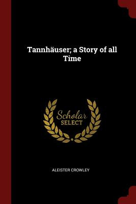 Libro Tannhã¤user; A Story Of All Time - Crowley, Aleister