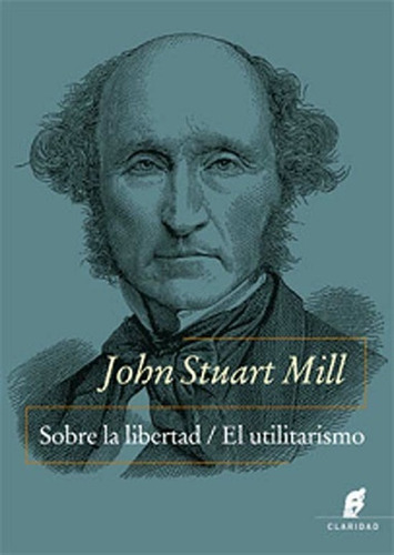 Sobre La Libertad El Utilitarismo - John Stuart Mill