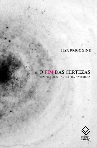 O fim das certezas - 2ª edição: Tempo, caos e as leis da natureza, de Prigogine, Ilya. Fundação Editora da Unesp, capa mole em português, 2011