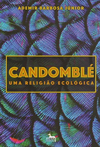 Libro Candomblé Uma Religião Ecológica De Júnior Barbosa Anu