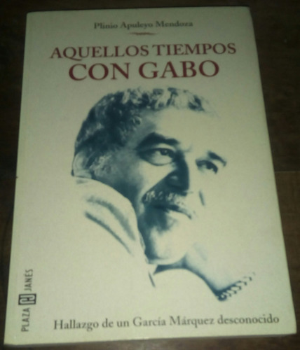 Aquellos Tiempo Con Gabo - Plinio Apuleyo Mendoza