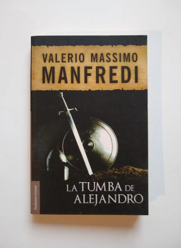 La Tumba De Alejandro, De Manfredi, Valerio Massimo. Editorial Sudamericana, Tapa Blanda En Español, 2014