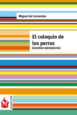 Libro El Coloquio De Los Perros (novelas Ejemplares): (lo...