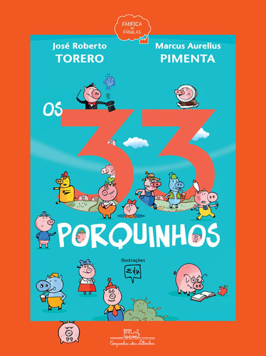 Os 33 porquinhos (Nova edição), de Torero, José Roberto. Série Fábrica de Fábulas Editora Schwarcz SA, capa mole em português, 2019