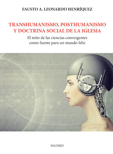 Transhumanismo, Posthumanismo Y Doctrina Social De La Iglesia, De Fausto A. Leonardo Henríquez. Editorial Vision Libros, Tapa Blanda, Edición 1 En Español, 2020