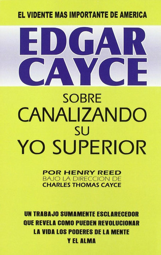 Libro: Edgar Cayce: Sobre Canalizando Su Yo Superior (spanis