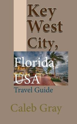 Libro Key West City, Florida Usa : Travel Guide - Caleb G...