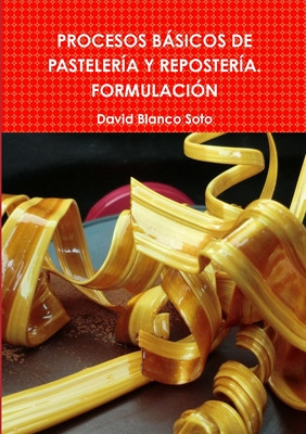 Libro Procesos B?sicos De Pasteler?a Y Reposter?a. Formul...