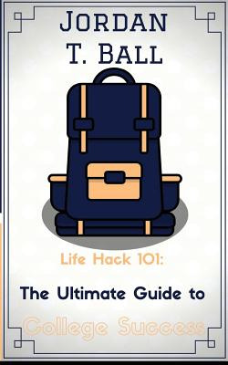 Libro Life Hack 101: The Ultimate Guide To College Succes...