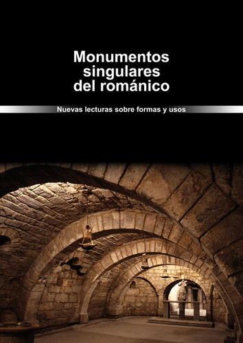 Libro: Monumentos Singulares Del Románico. Nuevas Lecturas S