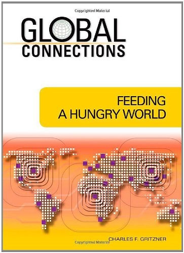 Feeding A Hungry World (global Connections (hardcover))