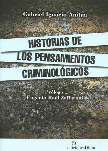 Historias De Los Pensamientos Criminológicos, De Gabriel Anitua. Editorial Didot (w), Tapa Blanda En Español