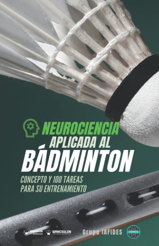 Libro: Neurociencia Aplicada Al Bádminton: Concepto Y 100 Ta