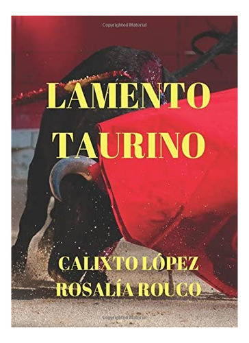 Libro:  Lamento Taurino: Suerte De Toros (spanish Edition)