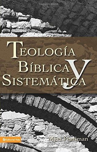 Teología Bíblica Y Sistemática