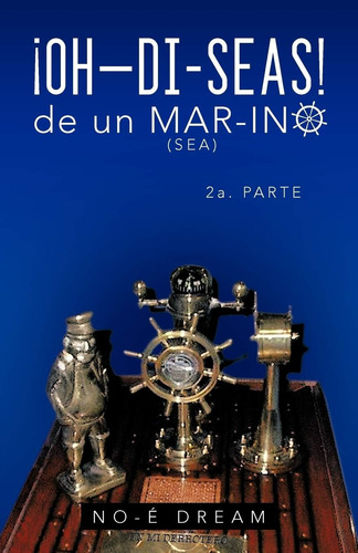 Libro: Oh-di-seas! De Un Mar-ino: 2a. Parte (spanish Edition