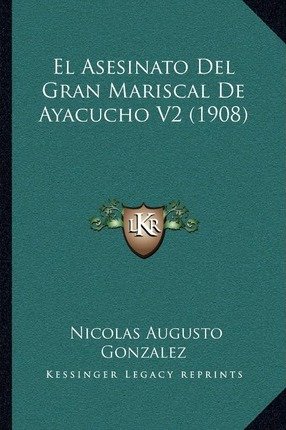 Libro El Asesinato Del Gran Mariscal De Ayacucho V2 (1908...