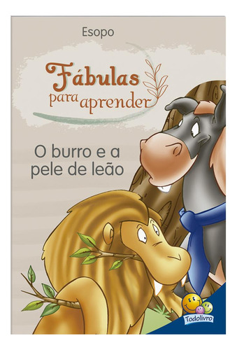 Fábulas para Aprender:Burro e a pele de Leão, de Belli, Roberto. Editorial Todolivro Distribuidora Ltda. em português, 2016