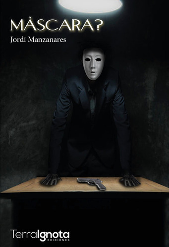 Máscara, De Jordi Manzanares. Editorial Terra Ignota Ediciones, Tapa Blanda En Catalán