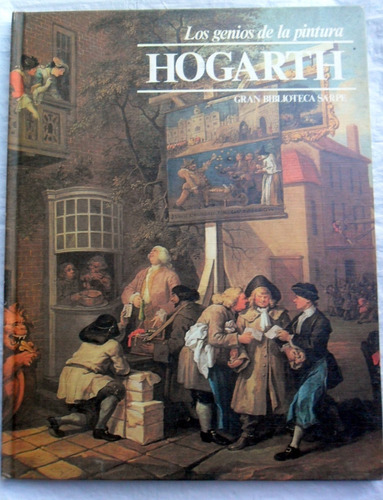 Hogarth * Genios De La Pintura 14 * Tapa Dura Ed. Sarpe