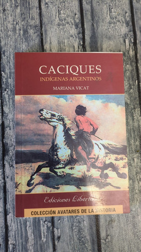 Caciques Indígenas Argentinos - Mariana Vicat