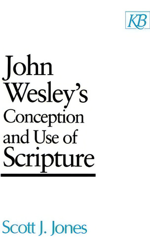 John Wesley's Conception And Use Of Scripture, De Scott J. Jones., Vol. 1. Editorial Abingdon Press, Tapa Blanda En Inglés