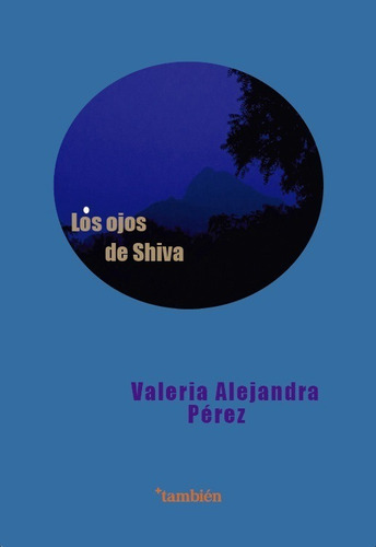 Valeria Alejandra Pérez, Los Ojos De Shiva