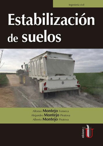 Estabilización De Suelos, De Alberto Montejo Y Otros. Editorial Ediciones De La U, Tapa Blanda En Español, 2018