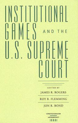 Libro Instituitional Games & Us Supreme Court - James R R...