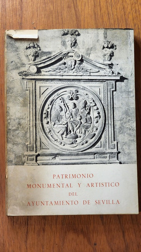 Patrimonio Monumental Y Artistico Del Ayuntamiento - Sevilla