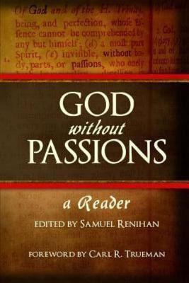 Libro God Without Passions : A Reader - Samuel Renihan