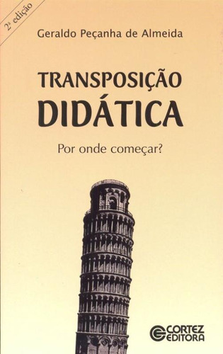 Transposição didática: por onde começar, de Almeida, Geraldo Peçanha de. Cortez Editora e Livraria LTDA, capa mole em português, 2014