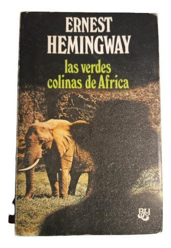 Ernest Hemingway. Las Verdes Colinas De África  
