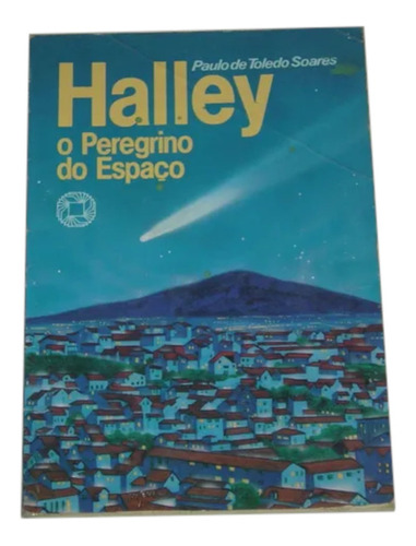 Halley O Peregrino Do Espaco Paulo Toledo Soares Livro (