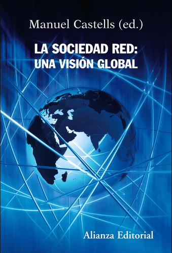 La Sociedad Red: Una Visión Global, De Castells, Manuel. Editorial Alianza, Tapa Blanda En Español, 2006