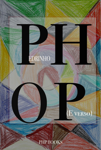 Phop (e Verso), De Pedrinho Phop. Série Não Aplicável, Vol. 1. Editora Clube De Autores, Capa Mole, Edição 1 Em Português, 2023