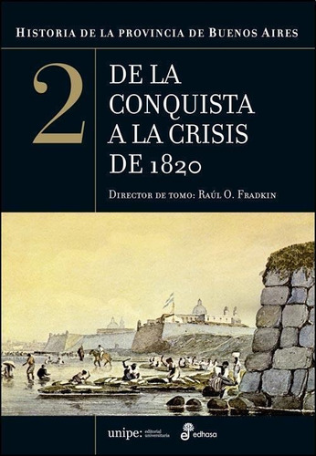 Historia De La Provincia De Buenos Aires 2. De La Conquista