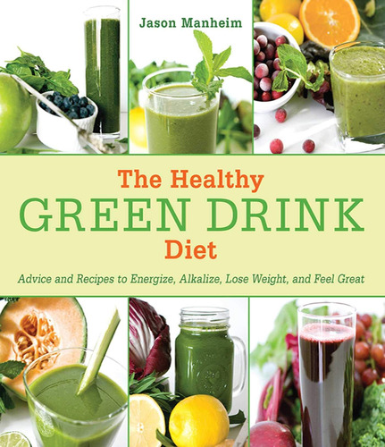 La Dieta Saludable De Bebidas Verdes: Consejos Y Recetas Par