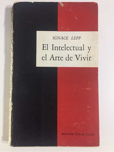 El Intelectual Y El Arte De Vivir Ignace Lepp 1966