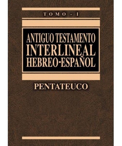 Antiguo Testamento Interlineal Hebreo Español T.i Pentateuco