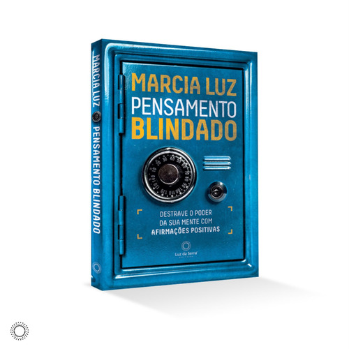 Pensamento Blindado: Destrave O Poder Da Sua Mente Com Afirmações Positivas, De Marcia, Luz. Editorial Luz Da Serra Editora Ltda., Capa Mole Em Português, 2021