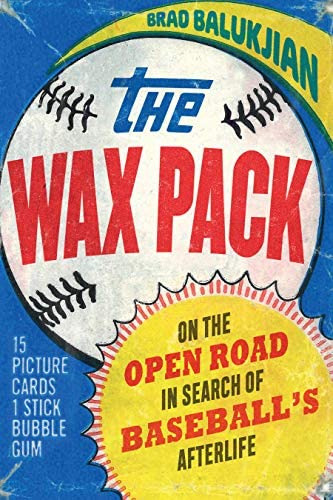 The Wax Pack: On The Open Road In Search Of Baseballøs Afterlife, De Balukjian, Brad. Editorial University Of Nebraska Press, Tapa Blanda En Inglés